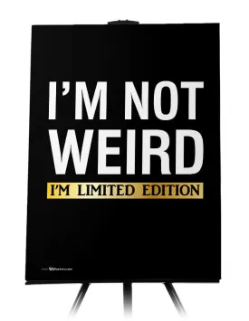 I'm Not Weird. I'm Limited Edition Canvas